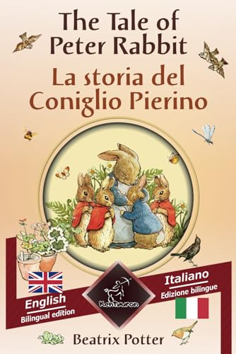 The Tale of Peter Rabbit - La storia del Coniglio Pierino: Bilingual parallel text - Bilingue con testo a fronte: English - Italian / Inglese - Italiano The Tale of Peter Rabbit - La storia del Coniglio Pierino: Bilingual parallel text - Bilingue con testo a fronte: English - Italian / Inglese - Italiano von Independently published