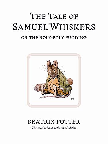 The Tale of Samuel Whiskers or the Roly-Poly Pudding: The original and authorized edition (Beatrix Potter Originals)