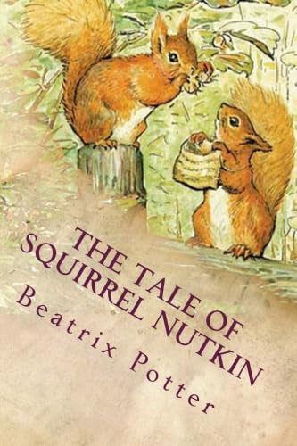 The Tale of Squirrel Nutkin: Illustrated The Tale of Squirrel Nutkin: Illustrated