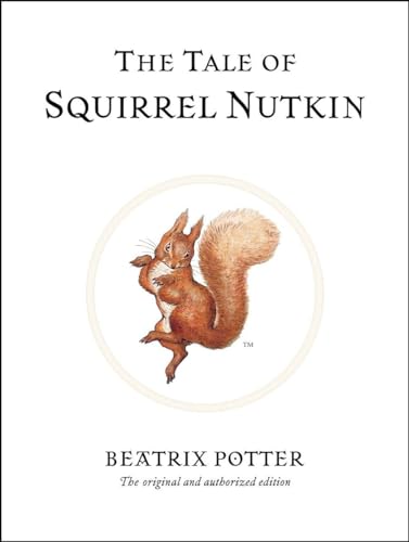 The Tale of Squirrel Nutkin: The original and authorized edition (Beatrix Potter Originals)