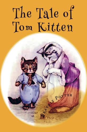 The Tale of Tom Kitten The Tale of Tom Kitten von E-Kitap Projesi & Cheapest Books