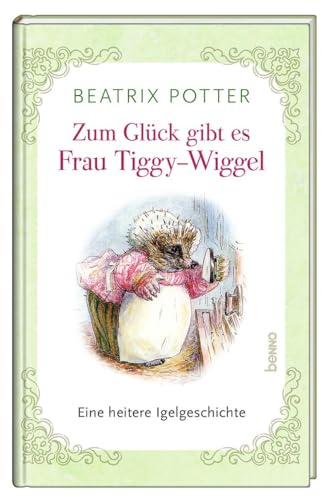 Zum Glück gibt es Frau Tiggy-Wiggel: Eine heitere Igelgeschichte