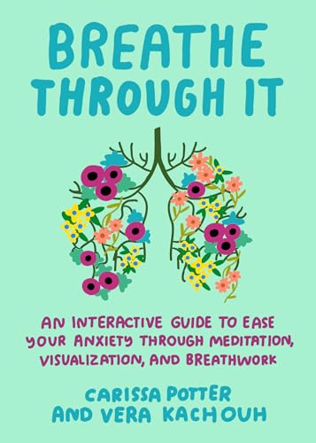 Breathe Through It: An Interactive Guide to Ease Your Anxiety Through Meditation, Visualization, and Breathwork von TarcherPerigee