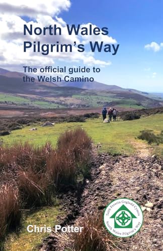 North Wales Pilgrim's Way: The official guide to the Welsh Camino