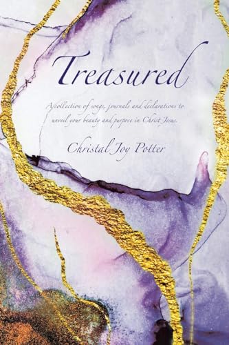 Treasured: A collection of songs, journals and declarations to unveil your beauty and purpose in Christ Jesus von Covenant Books