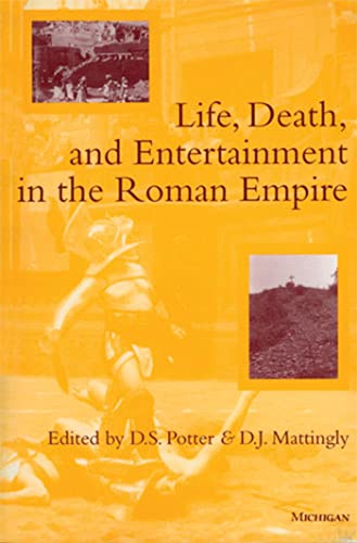 Life, Death, and Entertainment in the Roman Empire von University of Michigan Press