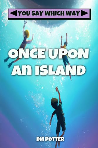 Once Upon an Island (You Say Which Way, Band 7)