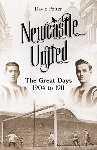 Newcastle United: The Great Days 1904 to 1911 von Pitch Publishing Ltd