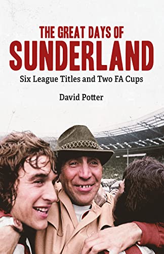 The Great Days of Sunderland: Six League Titles and Two FA Cups von Pitch Publishing Ltd