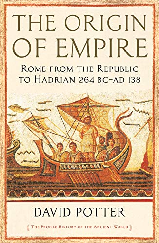 The Origin of Empire: Rome from the Republic to Hadrian (264 BC - AD 138) (The Profile History of the Ancient World Series) von Profile Books
