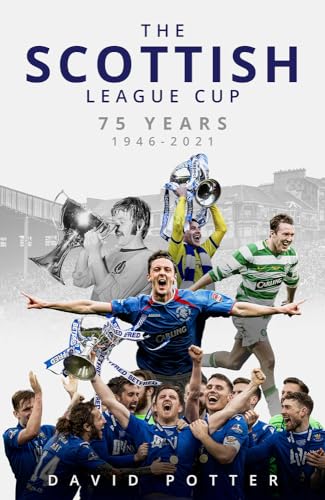 The Scottish League Cup: 75 Years from 1946 to 2021 von Pitch Publishing Ltd