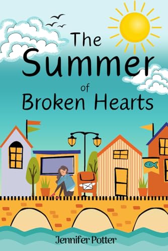 The Summer of Broken Hearts: A feel-good tale of friendship, fate and fresh romance saving the day! von Independently published