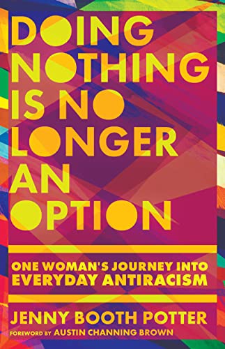 Doing Nothing Is No Longer an Option: One Woman's Journey into Everyday Antiracism von IVP