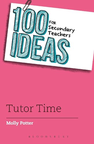 100 Ideas for Secondary Teachers: Tutor Time (100 Ideas for Teachers) von Bloomsbury Education