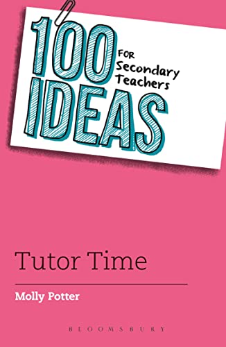 100 Ideas for Secondary Teachers: Tutor Time (100 Ideas for Teachers) von Bloomsbury