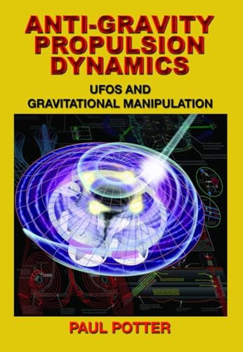 Anti-Gravity Propulsion Dynamics: UFOs and Gravitational Manipulation von Adventures Unlimited Press