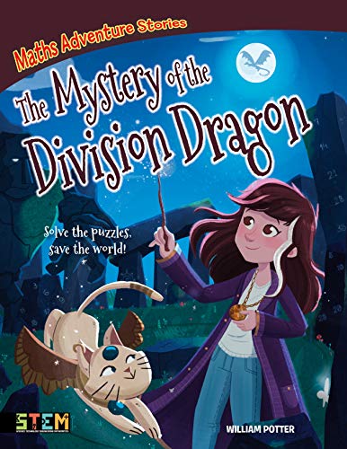 Maths Adventure Stories: The Mystery of the Division Dragon: Solve the Puzzles, Save the World! von Arcturus