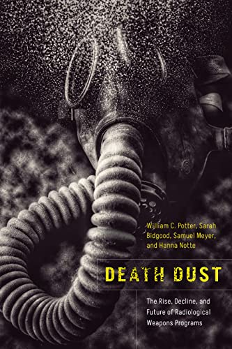 Death Dust: The Rise, Decline, and Future of Radiological Weapons Programs von Stanford University Press