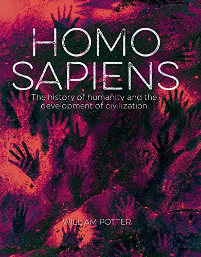Homo Sapiens: The History of Humanity and the Development of Civilization (Arcturus Visual Reference Library)