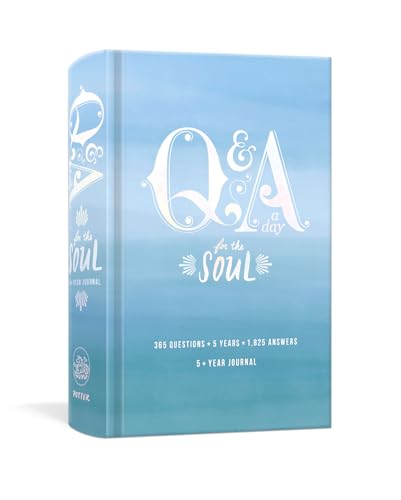 Q&A a Day for the Soul: 365 Questions, 5 Years, 1,825 Answers von Ten Speed Press