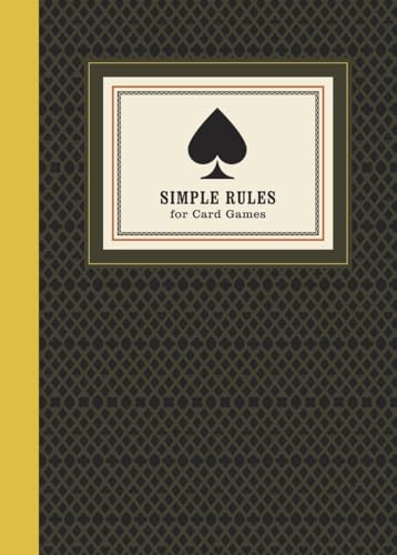 Simple Rules for Card Games: Instructions and Strategy for 20 Games Simple Rules for Card Games: Instructions and Strategy for 20 Games