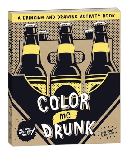 Color Me Drunk: A Drinking and Drawing Activity Book Color Me Drunk: A Drinking and Drawing Activity Book