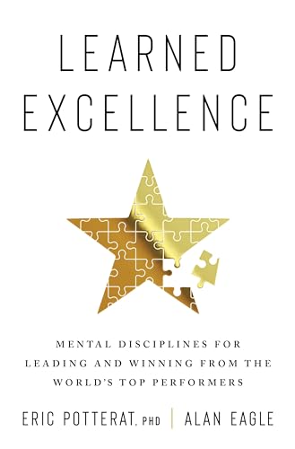 Learned Excellence: Mental Disciplines for Leading and Winning from the World's Top Performers von Harper Business