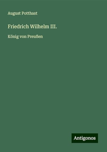 Friedrich Wilhelm III.: König von Preußen
