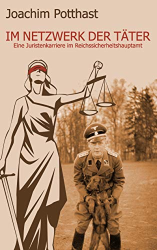 Im Netzwerk der Täter: Eine Juristenkarriere im Reichssicherheitshauptamt