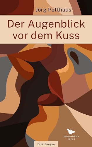 Der Augenblick vor dem Kuss: Erzählungen