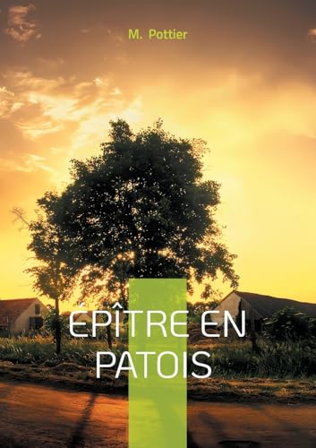 Épître en patois: Une plongée poétique dans le patois vosgien - un témoignage unique sur les traditions et la culture de Gérardmer au XIXe siècle von BoD – Books on Demand – Frankreich