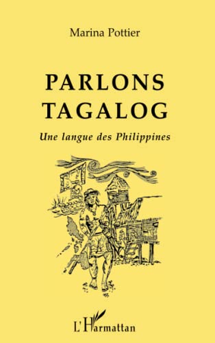 PARLONS TAGALOG: Une langue des Philippines von L'HARMATTAN