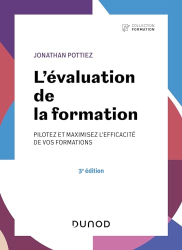 L'évaluation de la formation - 3e éd.: Pilotez et maximisez l'efficacité de vos formations von DUNOD