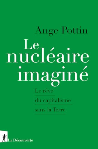 Le nucléaire imaginé - Le rêve du capitalisme sans la Terre von LA DECOUVERTE