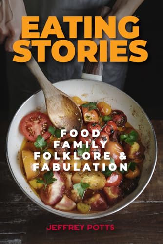 Eating Stories: Food, Family, Folklore & Faublation von Buster Mungus Industires