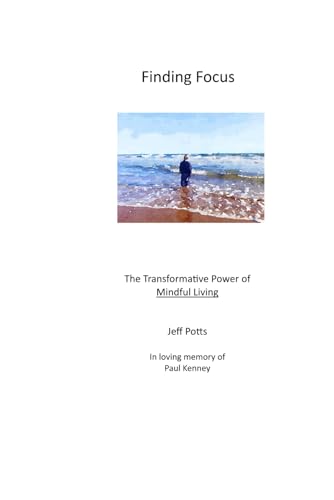 Finding Focus: The Transformative Power of Mindful Living von Independently published