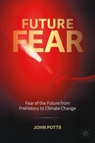 Future Fear: Fear of the Future from Prehistory to Climate Change von Palgrave Macmillan