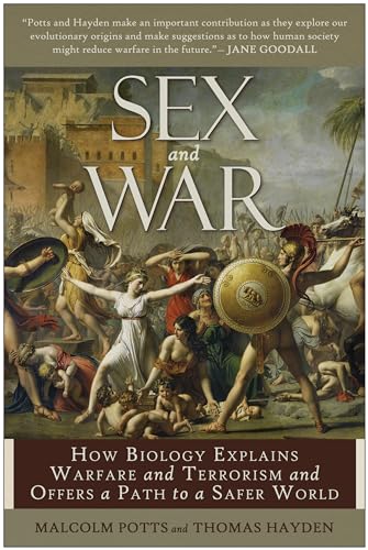 Sex and War: How Biology Explains Warfare and Terrorism and Offers a Path to a Safer World von BenBella Books