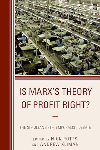 Is Marx's Theory of Profit Right?: The Simultaneist-Temporalist Debate (Heterodox Studies in the Critique of Political Economy) von Lexington Books