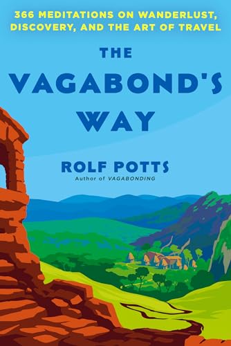 The Vagabond's Way: 366 Meditations on Wanderlust, Discovery, and the Art of Travel von Random House LCC US