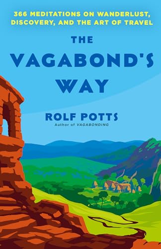 The Vagabond's Way: 366 Meditations on Wanderlust, Discovery, and the Art of Travel von Random House Publishing Group