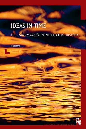 Ideas in time: The longue durée in Intellectual History von PU PROVENCE