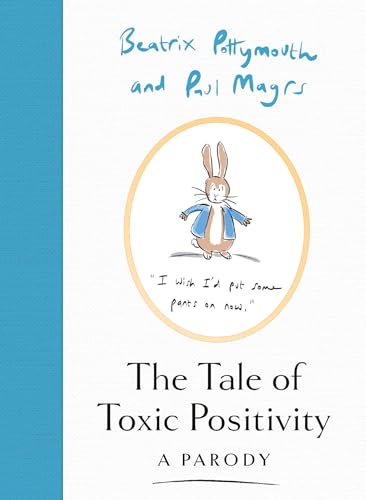 The Tale of Toxic Positivity: A hilarious Beatrix Potter parody, the perfect Christmas gift for fans of Peter Rabbit, swearing and anti-self-help books von HarperCollins