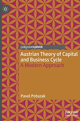 Austrian Theory of Capital and Business Cycle: A Modern Approach von Palgrave Macmillan