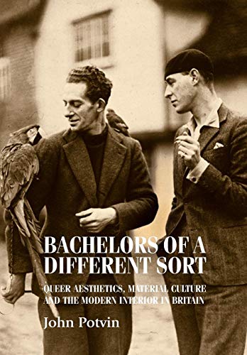 Bachelors of a different sort: Queer aesthetics, material culture and the modern interior in Britain (Studies in Design)
