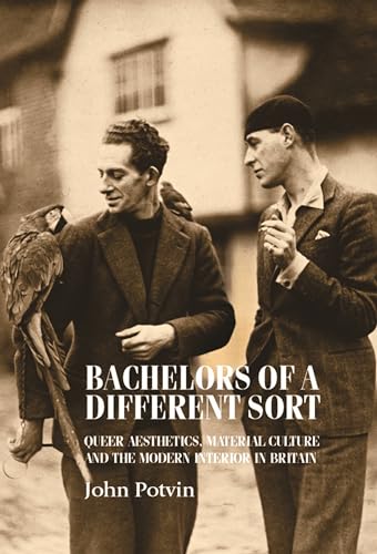 Bachelors of a different sort: Queer aesthetics, material culture and the modern interior in Britain (Studies in Design)