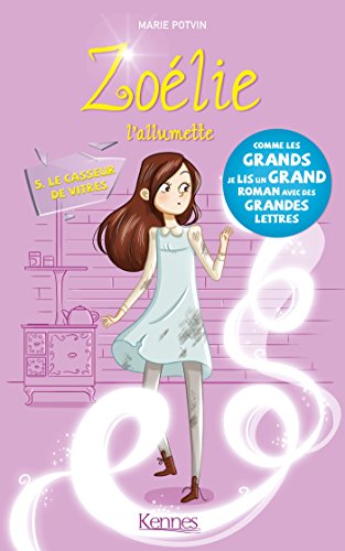 Zoélie l'allumette T05: Le Casseur de vitres