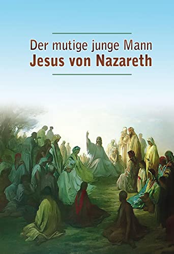 Der mutige junge Mann Jesus von Nazareth von Gabriele-Verlag Das Wort