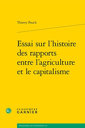 Essai Sur L'histoire Des Rapports Entre L'agriculture Et Le Capitalisme (Problematiques De Traduction, 28, Band 28) von Classiques Garnier