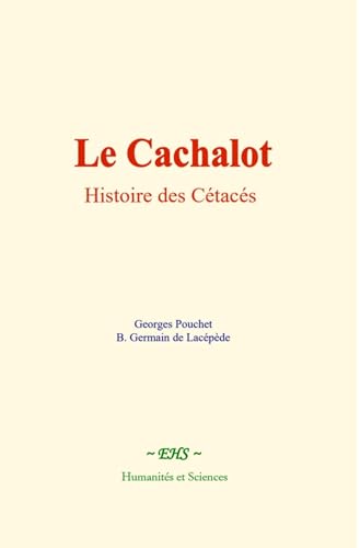 Le Cachalot: Histoire des Cétacés von Humanités et Sciences - Editions le Mono